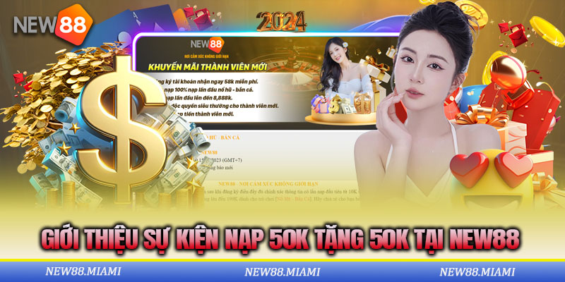 Nhà cái New88 chơi lớn khuyến mãi nạp 50k tặng 50k tiền thưởng tri ân hội viên