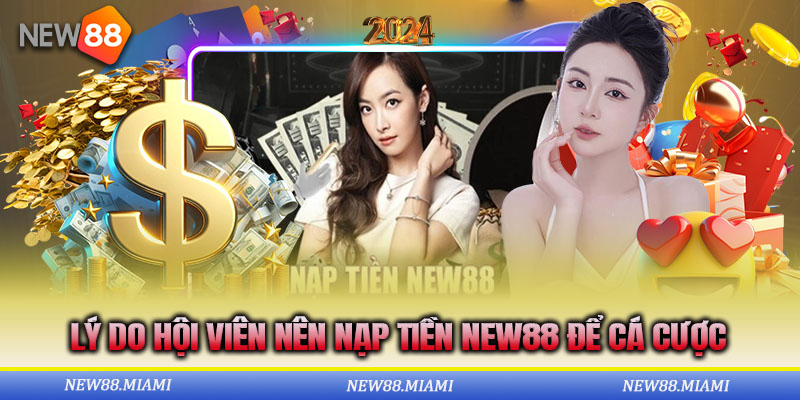 Điểm đặc biệt thuyết phục người chơi nạp tiền New88