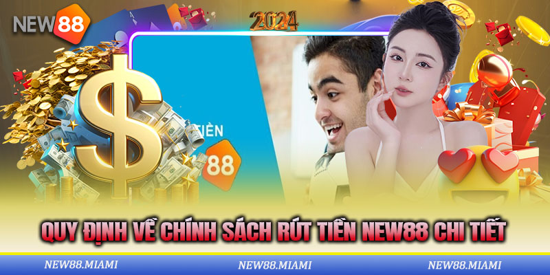 Những điều khoản về thao tác rút tiền New88 chi tiết