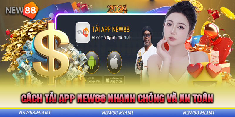 Chi tiết cách tải app New88 cho iOS và Android dễ hiểu