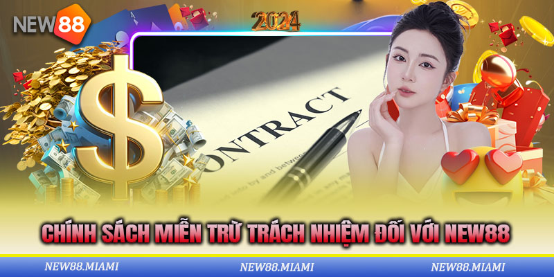 Chính Sách Miễn Trừ Trách Nhiệm Đối Với New88