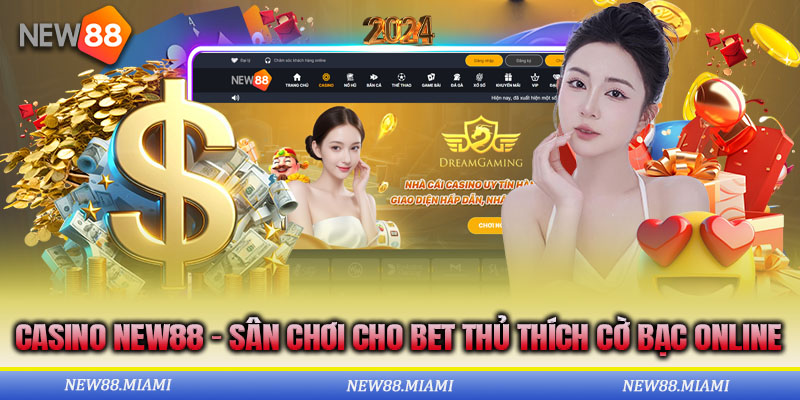 Casino New88 có nhiều hình thức cá cược hấp dẫn