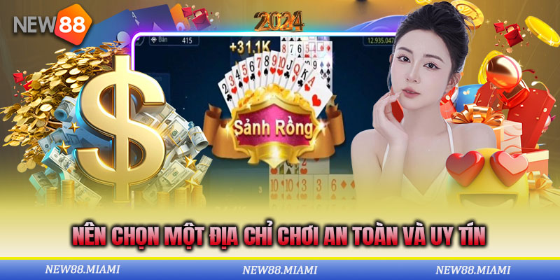 Nên chọn một địa chỉ chơi uy tín để an tâm cá cược