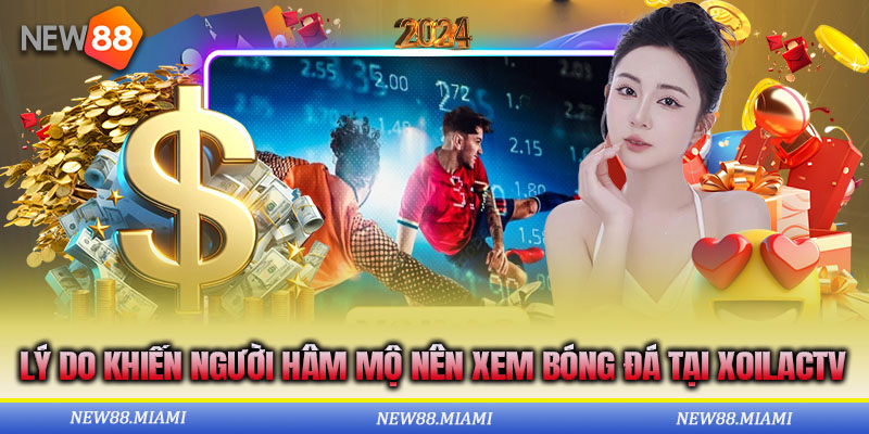 Lý do khiến người hâm mộ nên xem bóng đá tại Xoilactv